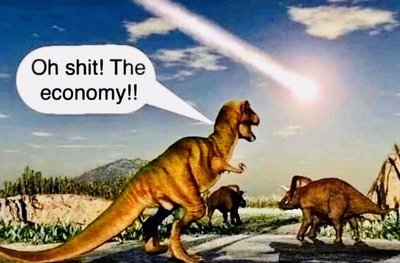 Hope all are well in these dire times...It wasn't just the economy for those dinos.